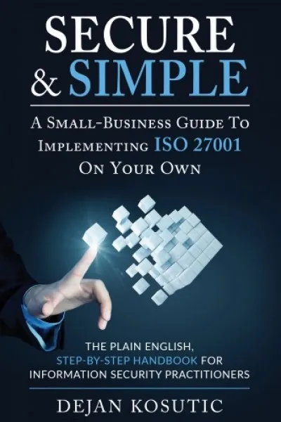 Secure & Simple - A Small-Business Guide to Implementing ISO 27001 On Your Own Különleges ajánlat