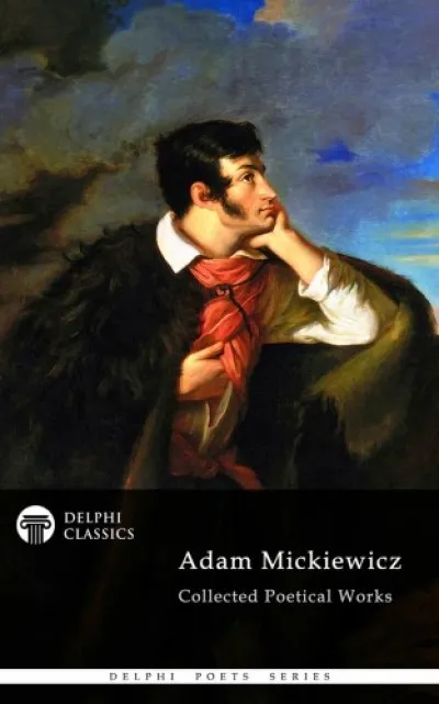 Delphi Collected Poetical Works of Adam Mickiewicz (Illustrated) Kiárusítás