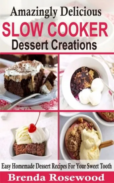 Akciós ár Amazingly Delicious Slow Cooker Dessert Creations