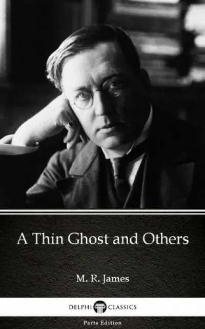 A Thin Ghost and Others by M. R. James - Delphi Classics (Illustrated) Olcsóbb
