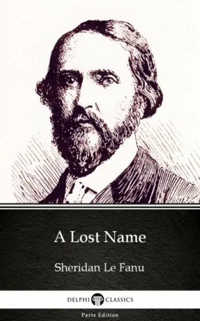 A Lost Name by Sheridan Le Fanu - Delphi Classics (Illustrated) Outlet