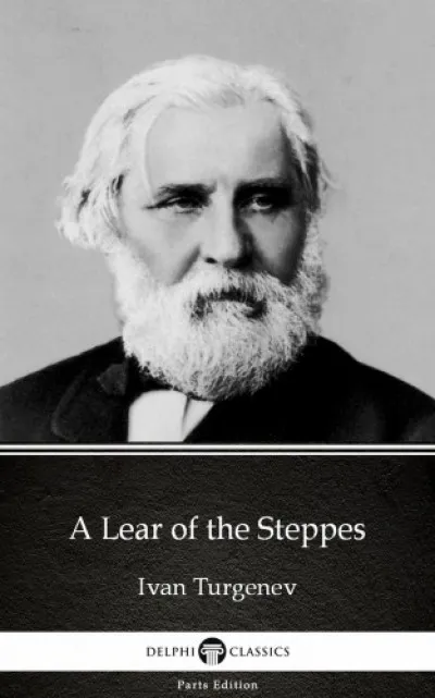 A Lear of the Steppes by Ivan Turgenev - Delphi Classics (Illustrated) Ne maradj le