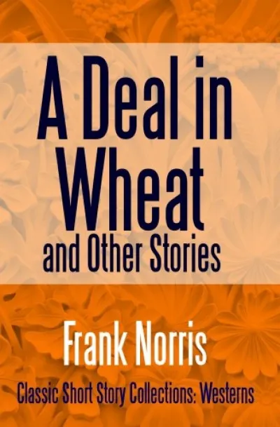 A Deal in Wheat and Other Stories Akciós ár