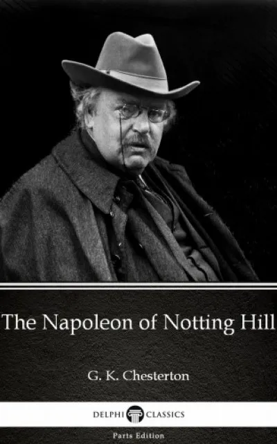 Vedd meg online The Napoleon of Notting Hill by G. K. Chesterton (Illustrated)