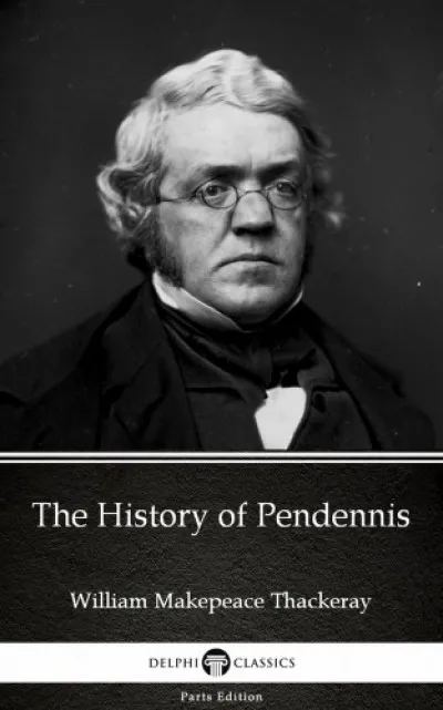Vedd meg most The History of Pendennis by William Makepeace Thackeray (Illustrated)