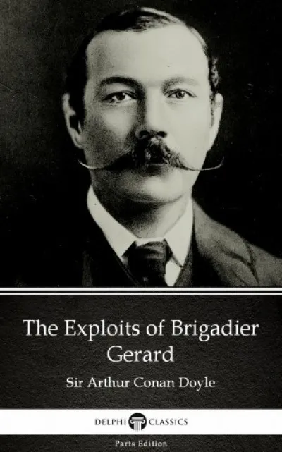 Vásárlói kedvenc The Exploits of Brigadier Gerard by Sir Arthur Conan Doyle (Illustrated)