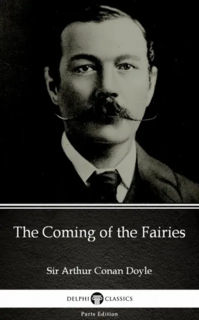 Végkiárusítás The Coming of the Fairies by Sir Arthur Conan Doyle (Illustrated)