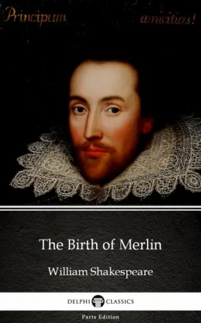 Vásárlói kedvenc The Birth of Merlin by William Shakespeare - Apocryphal (Illustrated)