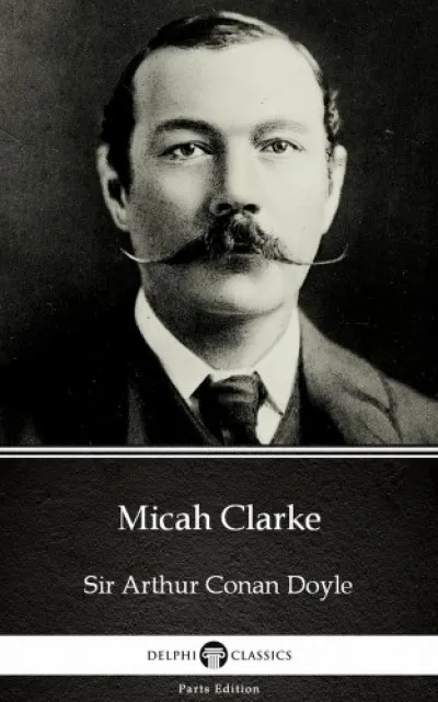 Vedd meg online Micah Clarke by Sir Arthur Conan Doyle (Illustrated)