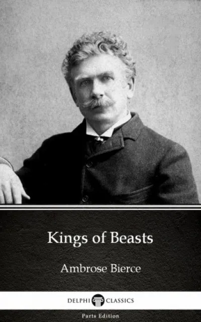 Kings of Beasts by Ambrose Bierce (Illustrated) Legjobb ár