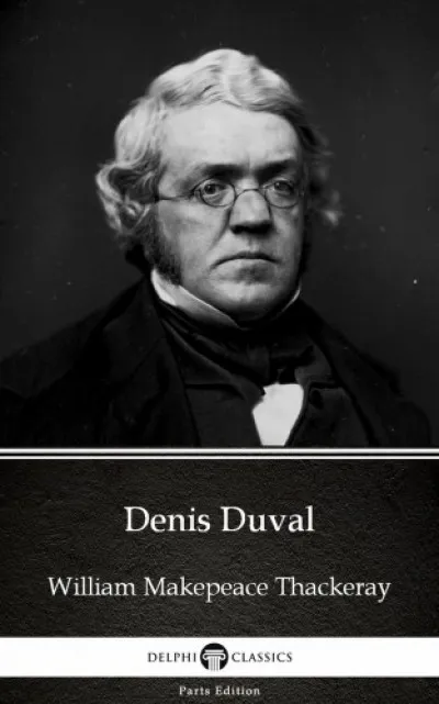 Vásárlói kedvenc Denis Duval by William Makepeace Thackeray (Illustrated)