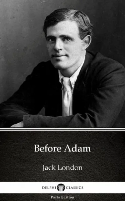 Vedd meg most Before Adam by Jack London (Illustrated)