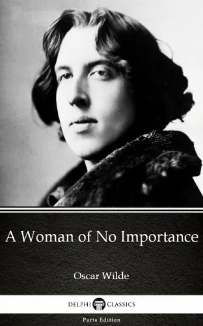A Woman of No Importance by Oscar Wilde (Illustrated) Legkelendőbb
