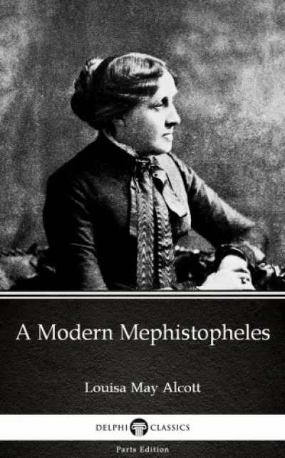 A Modern Mephistopheles by Louisa May Alcott (Illustrated) Legnépszerűbb