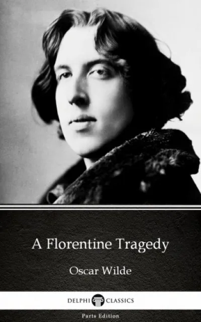 A Florentine Tragedy by Oscar Wilde (Illustrated) Vásárlói kedvenc