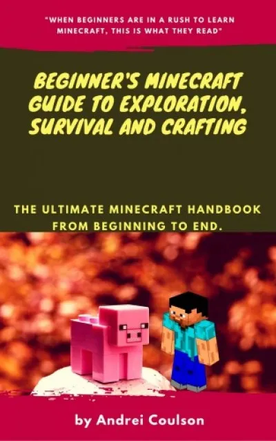 Beginner's Minecraft Guide to Exploration, Survival and Crafting Biztonságos vásárlás
