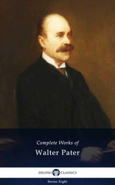 Expressz kézbesítés Delphi Complete Works of Walter Pater (Illustrated)