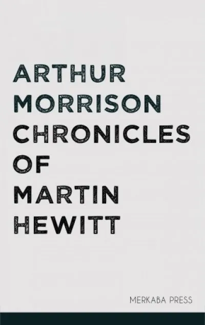Azonnal elérhető Chronicles of Martin Hewitt