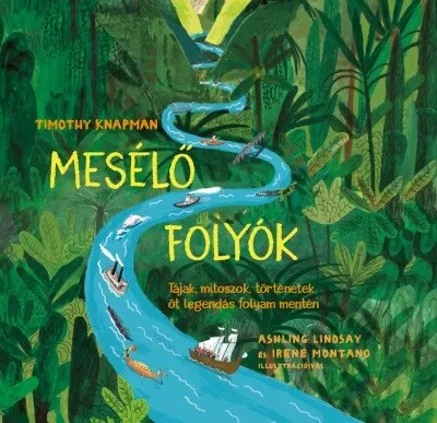 Mesélő folyók - Tájak, mítoszok, történetek öt legendás folyam mentén Végkiárusítás