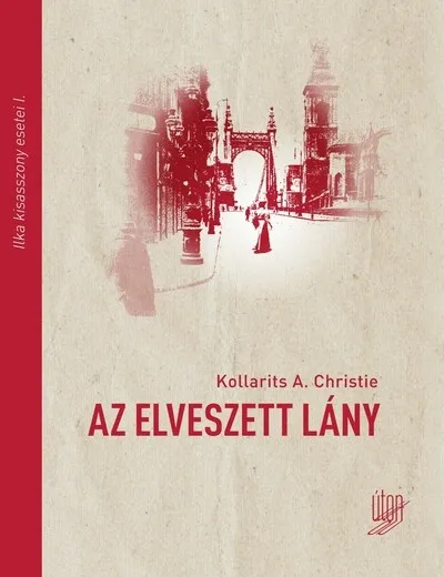 Nézd meg most Az elveszett lány - Ilka kisasszony esetei I.