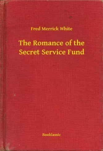Árengedmény The Romance of the Secret Service Fund - E-könyv