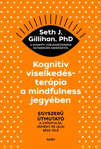 Kognitív viselkedésterápia a mindfulness jegyében - E-könyv Legnépszerűbb