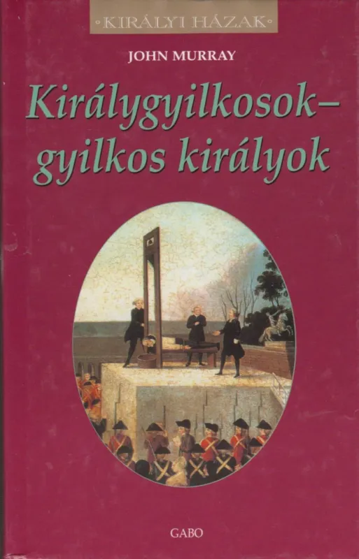 Bestseller Királygyilkosok - gyilkos királyok