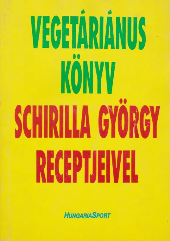 Vegetáriánus könyv Schirilla György receptjeivel Csak ma