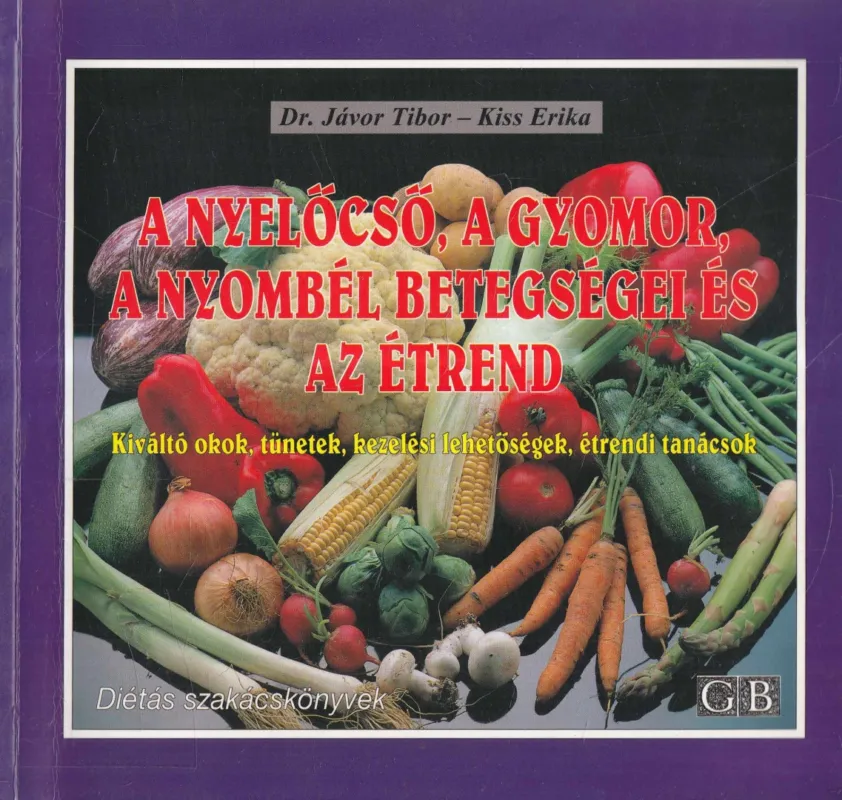 A nyelőcső, a gyomor, a nyombél betegségei és az étrend Végkiárusítás