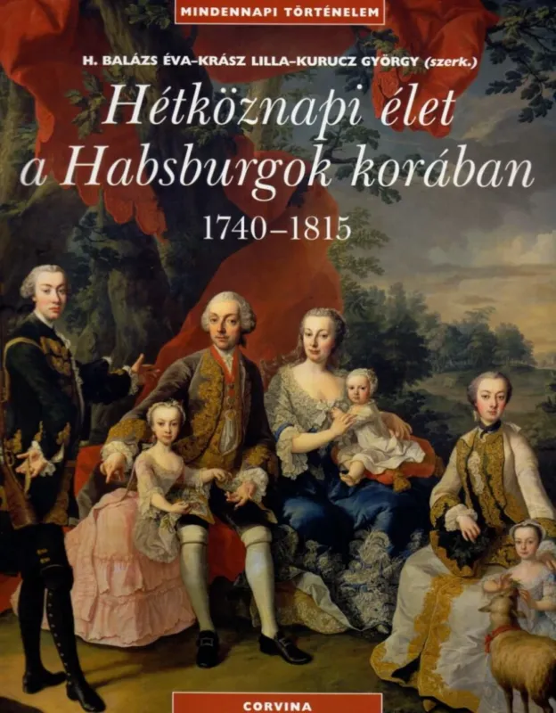 Vedd meg most Hétköznapi élet a Habsburgok korában 1740-1815
