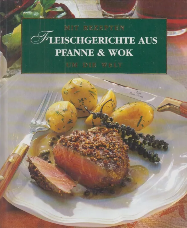 Utolsó esély Mit Rezepten um die Welt - Fleischgerichte aus Pfanne & Wok