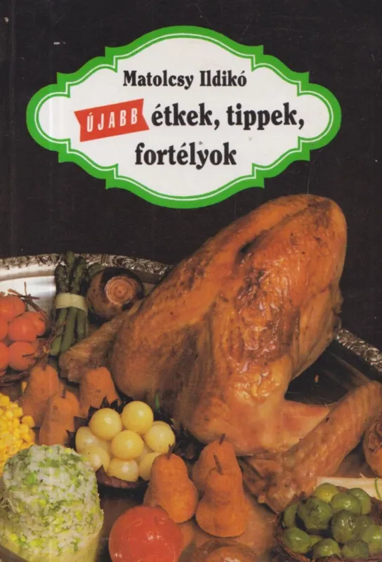 Újabb étkek, tippek, fortélyok Csak ma