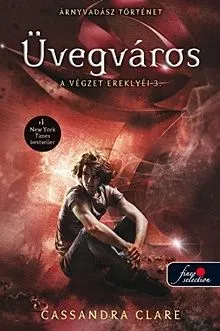 Üvegváros - A Végzet Ereklyéi 3. Újdonság