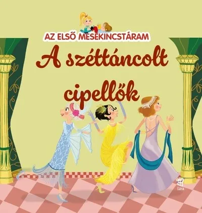 A széttáncolt cipellők - Az első mesekincstáram 53. Akciós ár