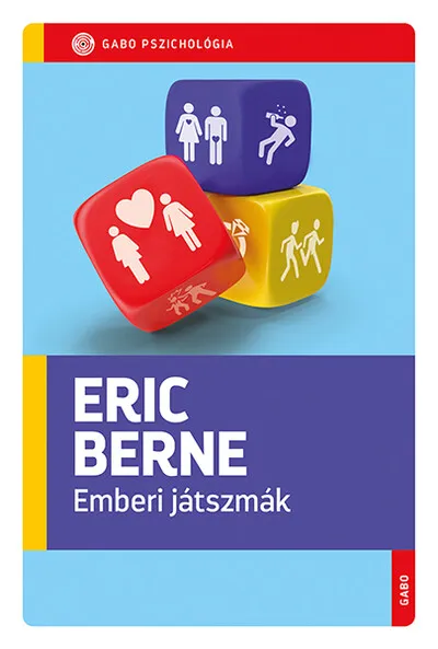 Emberi játszmák - GABO Pszichológia (új kiadás) Népszerű