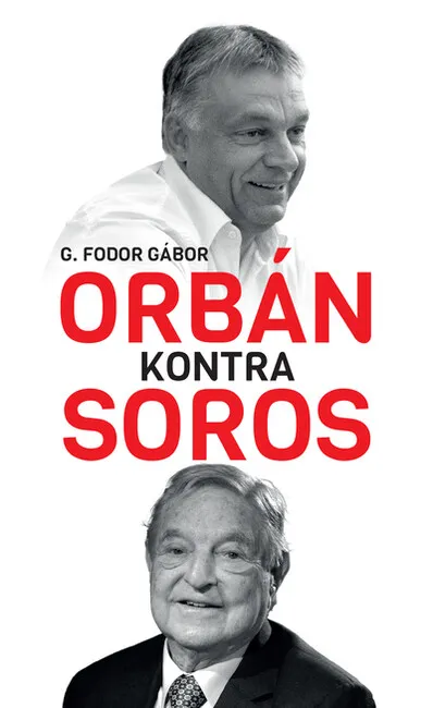 Korlátozott ajánlat Orbán kontra Soros - Három fejezet Orbán és Soros négy évtizedes küzdelméről