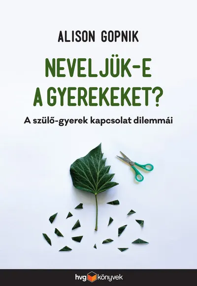 Neveljük-e a gyerekeket? - A szülő-gyerek kapcsolat dilemmái Csak ma